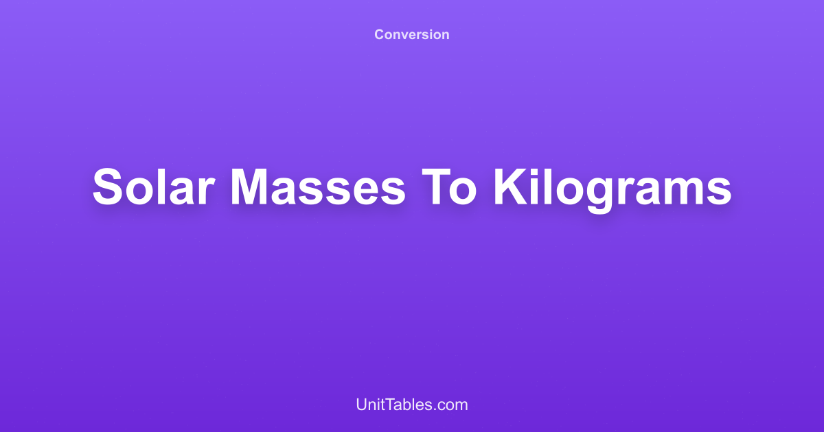Solar Masses to Kilograms Converter | UnitTables [2026]